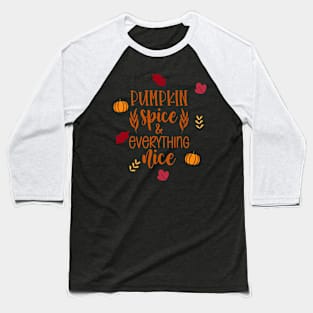 Pumpkin Spice and Everything Nice Baseball T-Shirt